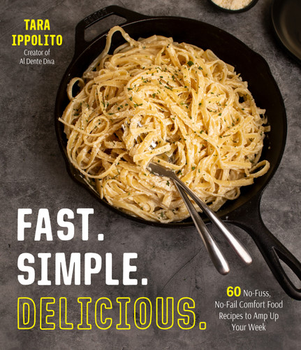 Fast. Simple. Delicious.: 60 No-Fuss, No-Fail Comfort Food Recipes to Amp Up Your Week book cover by Tara Ippolito