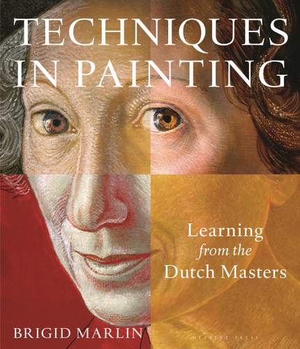 Techniques in Painting: Learning from the Dutch Masters book cover by Brigid Marlin