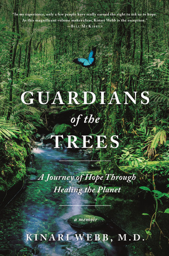 Guardians of the Trees: A Journey of Hope Through Healing the Planet: A Memoir book cover by Kinari Webb, M.D.