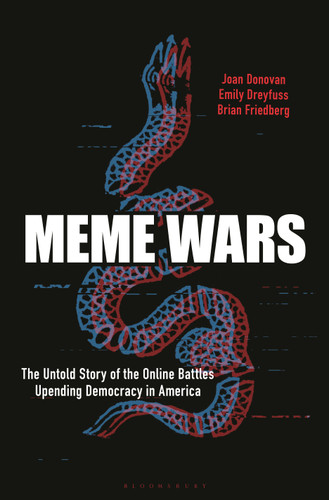 Meme Wars: The Untold Story of the Online Battles Upending Democracy in America book cover by Joan Donovan, Emily Dreyfuss, Brian Friedberg