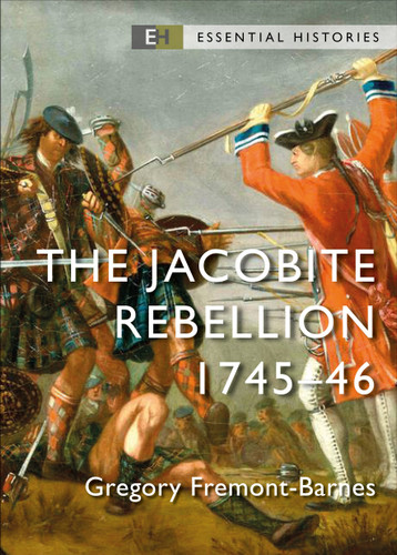 The Jacobite Rebellion: 1745–46 (Essential Histories) [9781472851161]