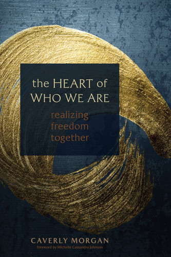 The Heart of Who We Are: Realizing Freedom Together book cover by Caverly Morgan