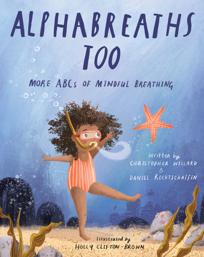 Alphabreaths Too: More ABCs of Mindful Breathing book cover by Daniel Rechtschaffen, MA, Christopher Willard, PsyD