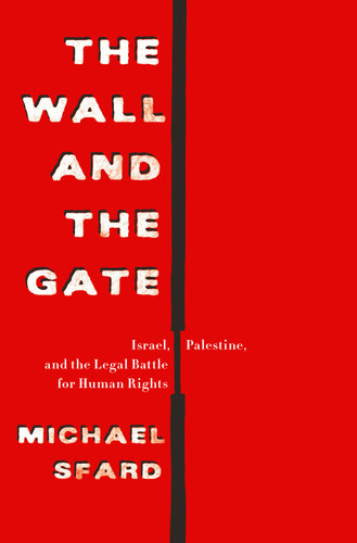 The Wall and the Gate: Israel, Palestine, and the Legal Battle for Human Rights book cover by Michael Sfard