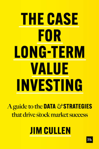 The Case for Long-Term Value Investing: A guide to the data and strategies that drive stock market success book cover by Jim Cullen