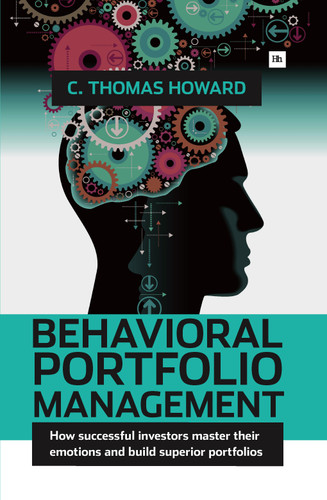 Behavioral Portfolio Management: How successful investors master their emotions and build superior portfolios book cover by C. Thomas Howard