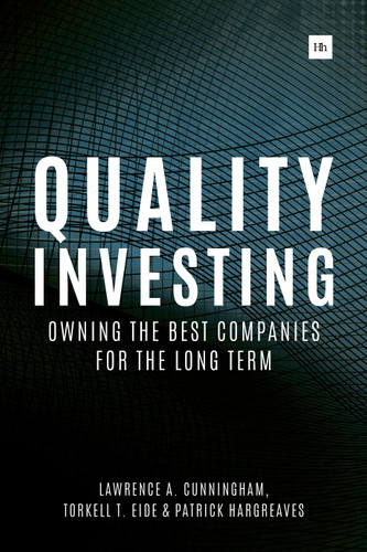 Quality Investing: Owning the best companies for the long term book cover by Lawrence A. Cunningham, Torkell T. Eide, Patrick Hargreaves