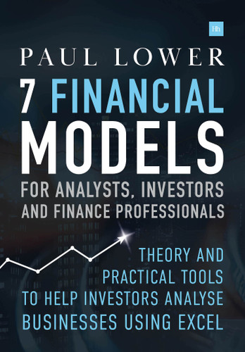 7 Financial Models for Analysts, Investors and Finance Professionals: Theory and practical tools to help investors analyse businesses using Excel book cover by Paul Lower