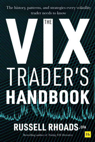 The VIX Trader's Handbook: The history, patterns, and strategies every volatility trader needs to know book cover by Russell Rhoads