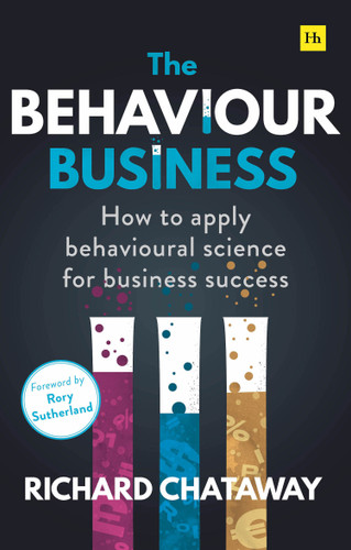 The Behaviour Business: How to apply behavioural science for business success book cover by Richard Chataway