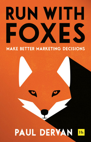 Run with Foxes: Make Better Marketing Decisions book cover by Paul Dervan