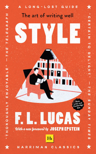 Style (Harriman Classics): The art of writing well book cover by F. L. Lucas