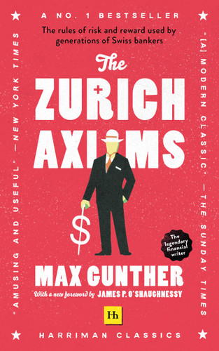 The Zurich Axioms (Harriman Classics): The rules of risk and reward used by generations of Swiss bankers book cover by Max Gunther