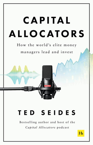 Capital Allocators: How the world’s elite money managers lead and invest book cover by Ted Seides