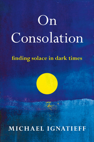 On Consolation: Finding Solace in Dark Times book cover by Michael Ignatieff