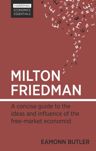 Milton Friedman: A concise guide to the ideas and influence of the free-market economist book cover by Eamonn Butler