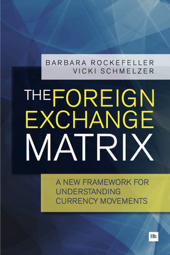 The Foreign Exchange Matrix: A new framework for understanding currency movements book cover by Barbara Rockefeller, Vicki Schmelzer
