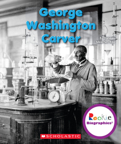 George Washington Carver (Rookie Biographies) (Rookie Biographies) book cover by Dana Meachen Rau