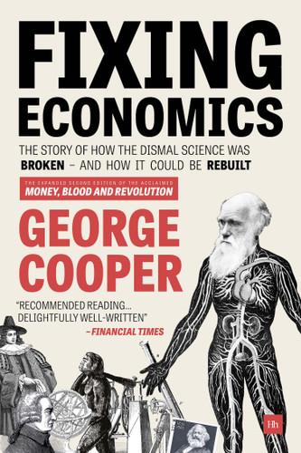 Fixing Economics: The story of how the dismal science was broken - and how it could be rebuilt book cover by George Cooper