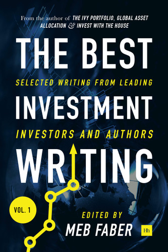 The Best Investment Writing: Selected writing from leading investors and authors book cover by Meb Faber