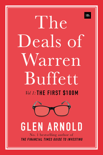 The Deals of Warren Buffett: Volume 1, The first $100m book cover by Glen Arnold