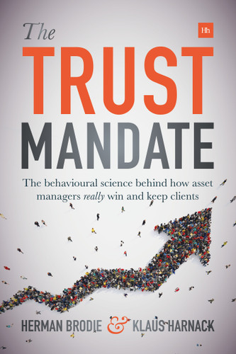 The Trust Mandate: The behavioural science behind how asset managers REALLY win and keep clients book cover by Herman Brodie, Klaus Harnack