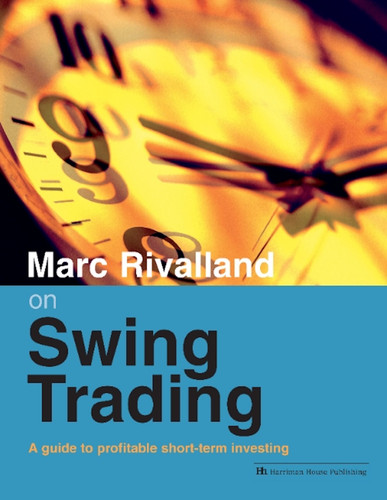 Marc Rivalland on Swing Trading: A guide to profitable short-term investing book cover by Marc Rivalland