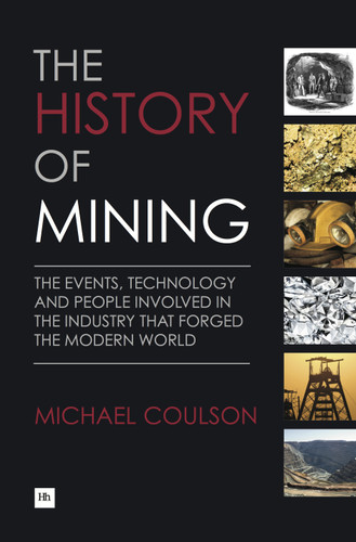 The History of Mining: The events, technology and people involved in the industry that forged the modern world book cover by Michael Coulson