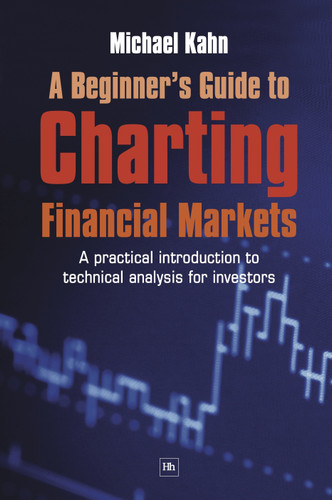 A Beginner's Guide to Charting Financial Markets: A practical introduction to technical analysis for investors book cover by Michael N. Kahn