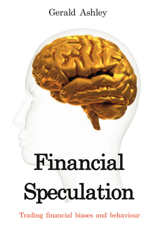 Financial Speculation: Trading financial biases and behaviour book cover by Gerald Ashley