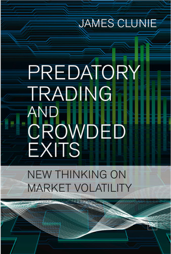 Predatory Trading and Crowded Exits: New thinking on market volatility book cover by James Clunie