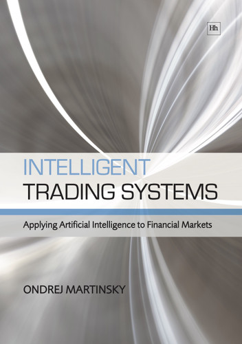 Intelligent Trading Systems: Applying Artificial Intelligence to Financial Markets book cover by Ondrej Martinsky