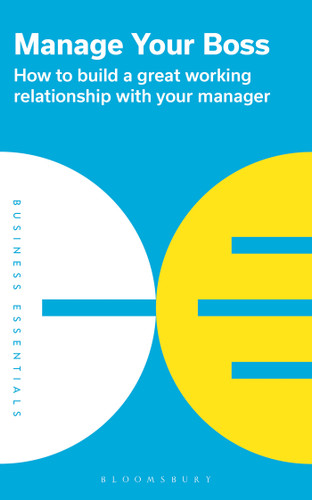 Manage Your Boss: How to build a great working relationship with your manager book cover by 