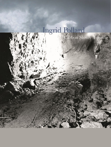 Ingrid Pollard: Carbon Slowly Turning book cover by Fay Blanchard, Anthony Spira