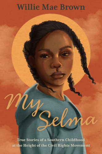 My Selma: True Stories of a Southern Childhood at the Height of the Civil Rights Movement book cover by Willie Mae Brown