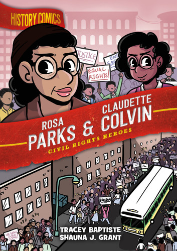 History Comics: Rosa Parks & Claudette Colvin: Civil Rights Heroes (History Comics) book cover by Tracey Baptiste