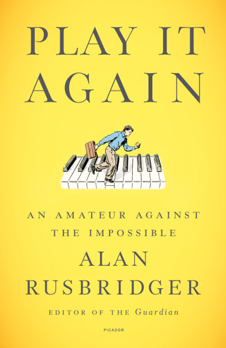 Play It Again: An Amateur Against the Impossible book cover by Alan Rusbridger