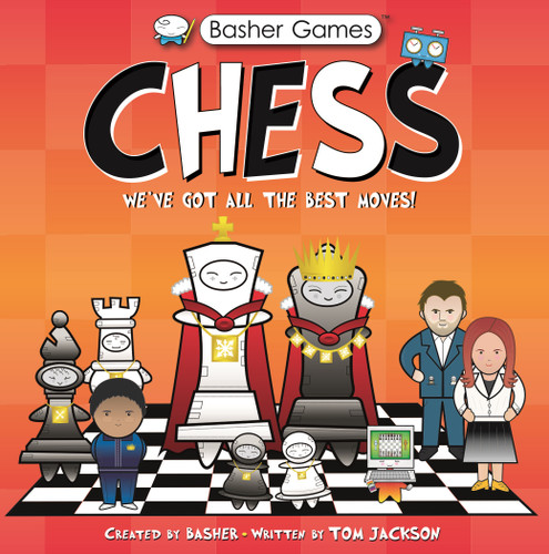 Basher Games: Chess: We've Got All the Best Moves! (Basher) book cover by Tom Jackson