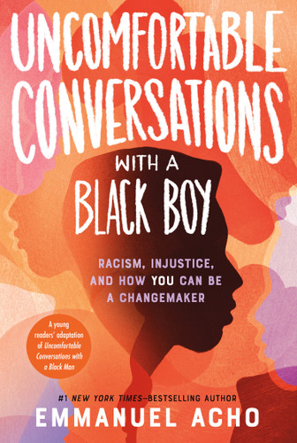 Uncomfortable Conversations with a Black Boy: Racism, Injustice, and How You Can Be a Changemaker book cover by Emmanuel Acho