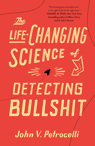 The Life-Changing Science of Detecting Bullshit book cover by John V. Petrocelli