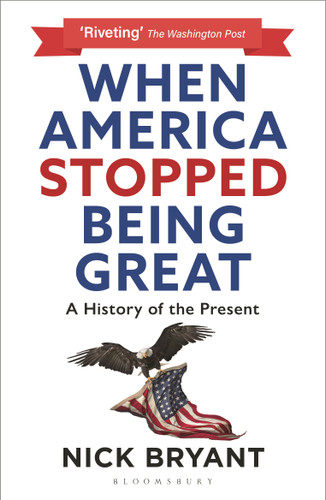 When America Stopped Being Great: A History of the Present book cover by Nick Bryant