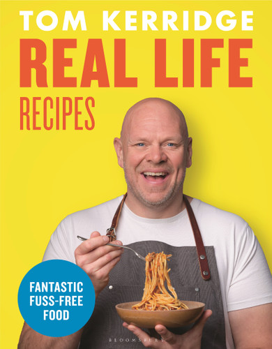 Real Life Recipes: Budget-friendly recipes that work hard so you don't have to book cover by Tom Kerridge