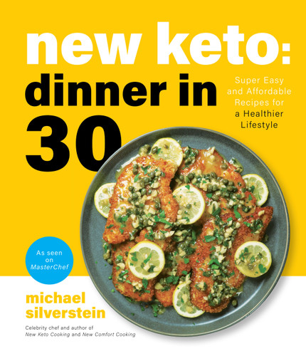 New Keto: Dinner in 30: Super Easy and Affordable Recipes for a Healthier Lifestyle book cover by Michael Silverstein