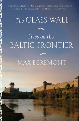 The Glass Wall: Lives on the Baltic Frontier book cover by Max Egremont