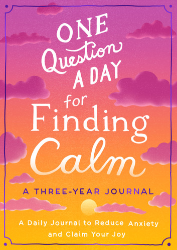 One Question a Day for Finding Calm: A Three-Year Journal: A Daily Journal to Reduce Anxiety and Claim Your Joy (One Question a Day) book cover by Aimee Chase
