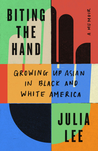 Biting the Hand: Growing Up Asian in Black and White America book cover by Julia Lee