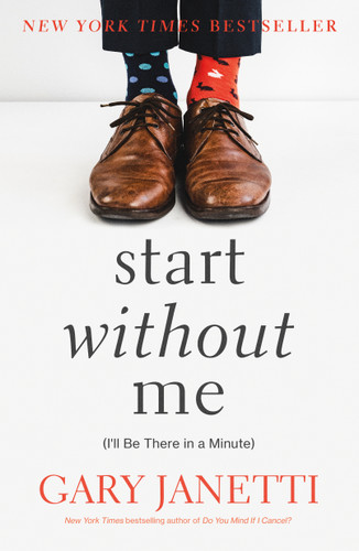 Start Without Me: (I'll Be There in a Minute) book cover by Gary Janetti