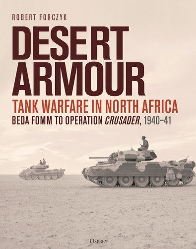 Desert Armour: Tank Warfare in North Africa: Beda Fomm to Operation Crusader, 1940–41 book cover by Robert Forczyk