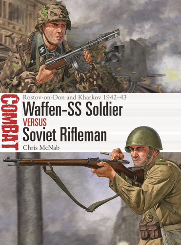 Waffen-SS Soldier vs Soviet Rifleman: Rostov-on-Don and Kharkov 1942–43 (Combat #71) book cover by Chris McNab