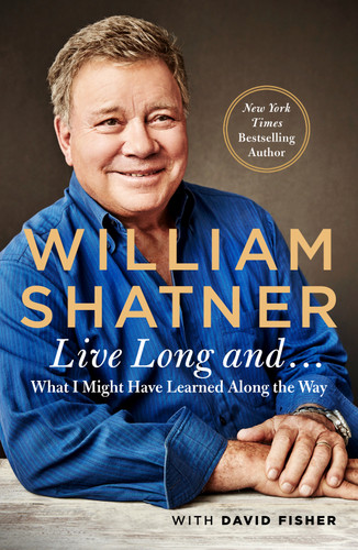 Live Long And . . .: What I Learned Along the Way book cover by William Shatner, David Fisher
